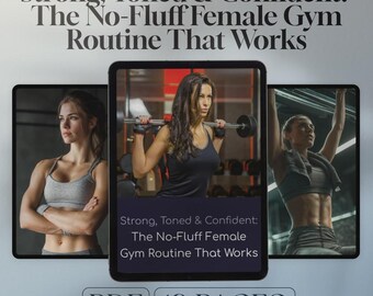 Strong, Toned & Confident: The No-Fluff Female Gym Routine That Works | Printable Fitness Guide, Female Gym Routine Plan