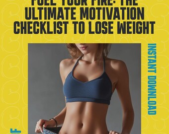 Fuel Your Fire: The Ultimate Motivation Checklist to Lose Weight – Printable PDF Guide on How to Get Motivated to Lose Weight