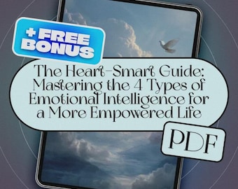 The Heart-Smart Guide: Mastering the 4 Types of Emotional Intelligence for a More Empowered Life | Emotional Intelligence eBook | EQ Guide