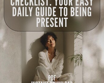 Checklist: Your Easy Daily Guide to Being Present – Mindfulness Printable, Ways to Practice Mindfulness, Daily Mental Wellness