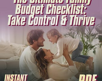 The Ultimate Family Budget Checklist: Take Control & Thrive | Family Budget Planner | How to Make a Family Budget | Instant Download