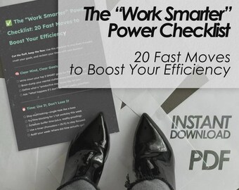 The “Work Smarter” Power Checklist: 20 Fast Moves to Boost Your Efficiency | Digital Download for How to Become More Efficient at Work