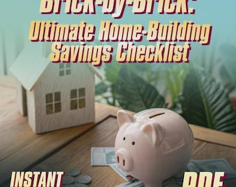 Brick-by-Brick: Your Ultimate Home-Building Savings Checklist | Save Money to Build a House | Printable Financial Planning Tool