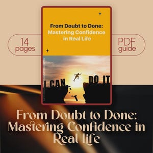 May include: A digital PDF guide titled "From Doubt to Done: Mastering Confidence in Real Life." The cover features a yellow background with the title and a silhouette of a person jumping over a gap. The guide is 14 pages long.