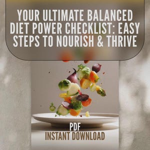 Your Ultimate Balanced Diet Power Checklist: Easy Steps to Nourish and Thrive | Healthy Balanced Diet Printable Guide