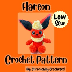 May include: A crochet pattern document featuring a Flareon plush toy with orange fur, a cream-colored neck ruff and head tuft, large blue eyes, and black-tipped ears. The text reads Flareon, Low Sew, Crochet Pattern, and By: Chronically Crocheted.