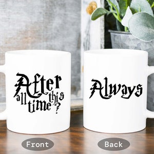 After All This Time Always Mug, Customized HP Anniversary Mug, Couples HP Anniversary Gift, After All This Time Wedding Gift, His and Hers