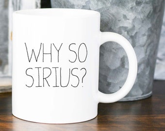 Mug Why So Sirius, HP Funny Mug, Joker Why So Serious Parody Mug, Mug cadeau d'anniversaire HP, Mug cadeau de Noël HP, Sirius Fan Gift, Magic Wizard