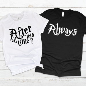 After All This Time Always Matching Couples Tshirts, Magic Universal Vacation Couples Tees, Anniversary Gift Matching T-shirts, After Always