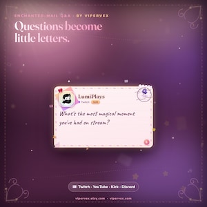 以下が含まれることがあります： 「Enchanted-Mail Q&A by Vipervex」および「Questions become little letters.」というテキストが記載されたデジタルグラフィック。中央のメモカードには、ユーザー名「LumiPlays」、Twitchサブスクライバーバッジ、および「What's the most magical moment you've had on stream?」という質問と消印が表示されています。
