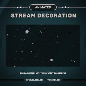 May include: Animated snow falling on a black background. The text "STREAM DECORATION" is at the top of the image. The text "SNOW ANIMATION WITH TRANSPARENT BACKGROUND" is at the bottom of the image. The text "VIPERVEX.ETSY.COM - VIPERVEX.COM" is at the bottom of the image.