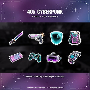 May include: A collection of Cyberpunk-themed Twitch sub badges, including a katana, gun, shield, backpack, keyboard, gamepad, VR headset, and smartwatch. Text reads "40x CYBERPUNK TWITCH SUB BADGES" and "SIZES: 18x18px 36x36px 72x72px". The background is a purple and blue gradient.