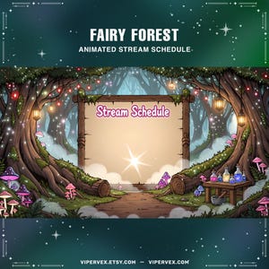 May include: An animated stream schedule titled "Fairy Forest." The image features a whimsical forest scene with a path leading to a wooden sign that says "Stream Schedule." The scene includes glowing lights, mushrooms, and potion bottles.