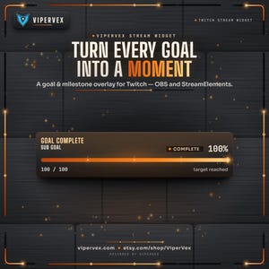 May include: A dark gray digital overlay for Twitch streams by ViperVex featuring the text Turn Every Goal Into A Moment. It includes a progress bar widget labeled Goal Complete Sub Goal showing 100 percent completion with orange accents.