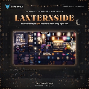 Könnte beinhalten: Ein 3D-Nachtstadt-Widget für Twitch mit dem Titel LANTERNSIDE von VIPERVEX. Die Benutzeroberfläche zeigt eine digitale urbane Straßenszene bei Nacht mit animierten Charakteren, leuchtenden Gebäudefenstern und Textüberlagerungen wie Welcome, Aurora, moved into the city.