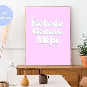 Echale Ganas Mija, Instant Download, Digital Wall Art, Latinx home decor, Latina Art, Latina Owned, Hispanic home decor, Pink wall art