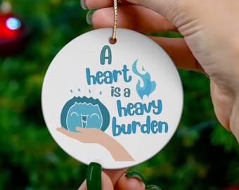 A Heart Is A Heavy Burden Holiday Ceramic Ornament