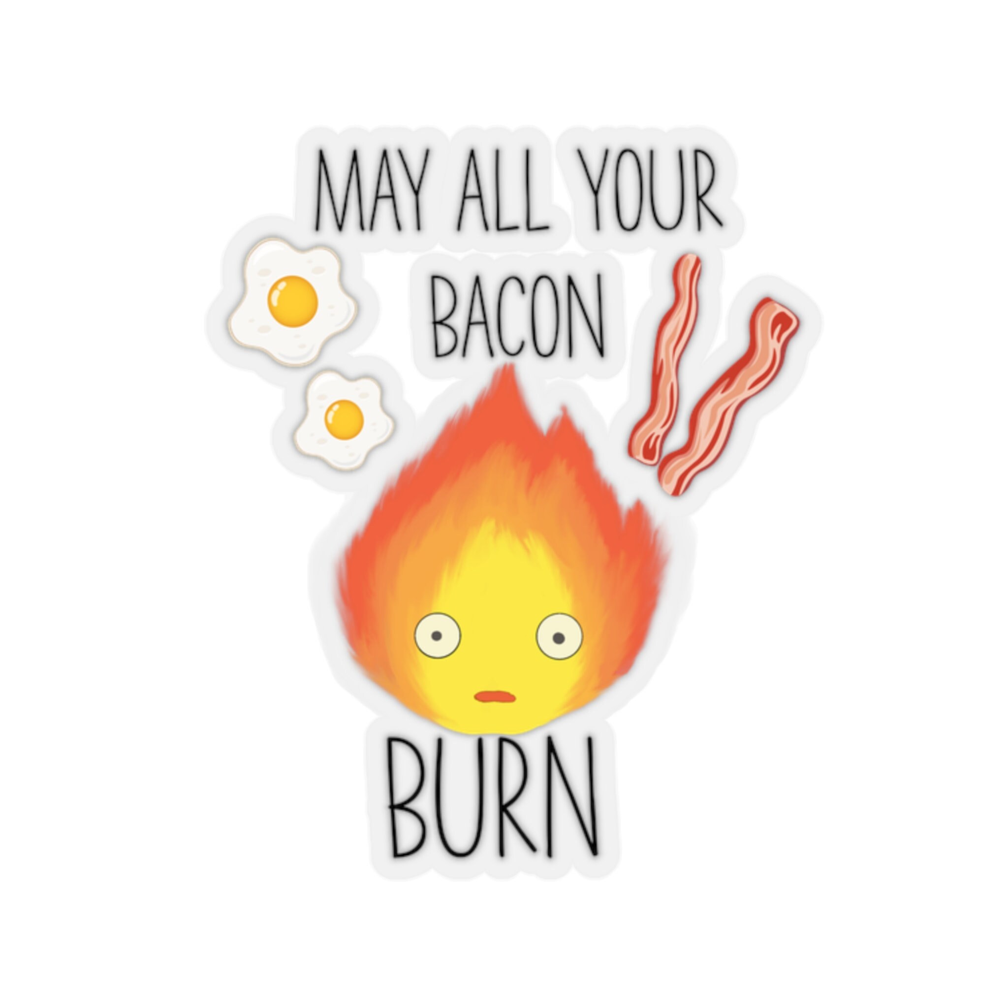 May All Your Bacon Burn Howls Moving Castle Calcifer Etsy