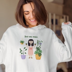 Just one more plant hoddie, plant lady, plant mom, plant parent gift, plant lover gift,  comfortable unisex Hooded Sweatshirt