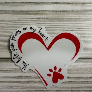 You Left Paw Prints on My Heart- Sticker