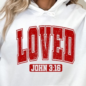 Loved John 3:16 Sweatshirt,Loved Sweatshirt,Christian Valentines Sweatshirt, Loved Hoodie, Loved Crewneck,Valentine&#39;s Day Shirts,Women tees