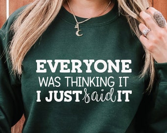 Funny Sarcastic Sweatshirt: "Everyone Was Thinking It" Boho Style