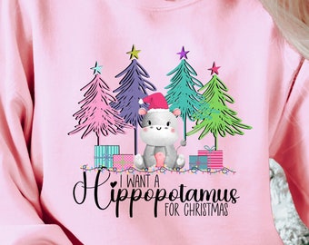 Funny Christmas Hippo Sweatshirt: 'I Want A Hippopotamus'