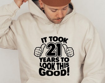 21st Birthday Gift Hoodie: Funny 21 Years to Look This Good Sweater