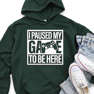 I Paused My Game To Be Here Hoodie,Gamer Hoodie,Gamer Crewneck,Funny Sweatshirts,Playstation Hoodie,Gamer Sweater,Gift For Gamer,Gamer tees