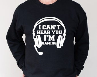 Can't Hear You I'm Gaming Sweatshirt, Gamer Sweater, Funny Gamer Sweatshirt, Gamer Hoodie, Gamer Gift, Funny Gamer Hoodies, Funny shirts