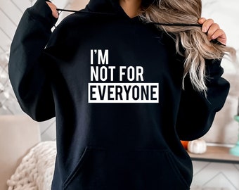 I'm Not for Everyone Sweatshirt(Crewneck), Funny WomenHoodie, Not for Everyone Sweater, Sarcastic Sweatshirt, Gift for Mom, Sassy shirts