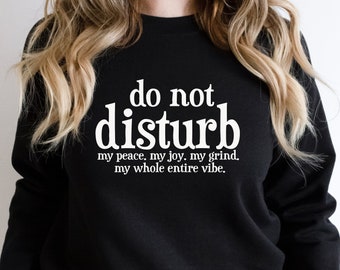 Do Not Disturb My Vibe Sweatshirt, Self Love Sweatshirt, Self Care Shirt,Inspirational Shirt, Funny hoodies,Do Not Disturb Hoodie,Funny tees