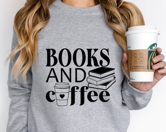 Books and Coffee Sweatshirt: Book Lover Gift