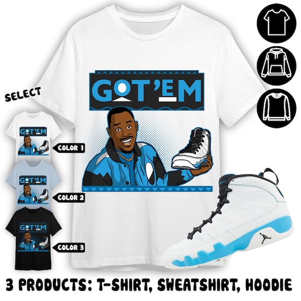 Jordan 9 Powder Blue Unisex Shirt, Sweatshirt, Hoodie, Got Em 90s TV Style, Shirt To Match Sneaker Color Light Blue