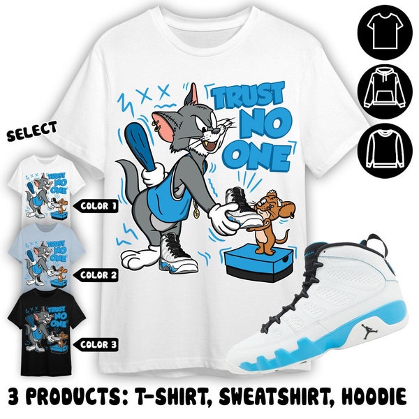 Jordan 9 Powder Blue Unisex Shirt, Sweatshirt, Hoodie, Trust No One Cat And Mouse, Shirt To Match Sneaker Color Light Blue