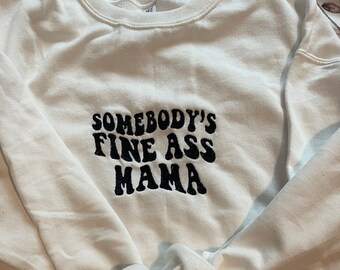 Somebody's Fine Ass Mama Sweatshirt, Mom Crewneck, Mom-Life Hoodie, Gift for her, For Mom, Mother's Day Present