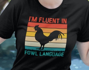 Fowl Language Shirt, Fluent in Fowl Language, Fowl Language Bird, Chicken Shirt, Chicken Funny Shirt, Chicken Lover Shirt