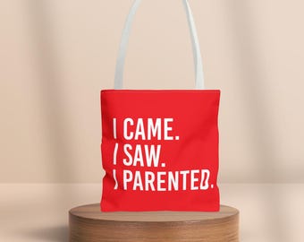 Funny Parent Tote Bag, I Came I Saw I Parented Quote, Mom Dad Life Gift, Reusable Eco Canvas Tote, Everyday Shoulder Bag