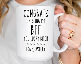 Custom BFF Mug, Funny Best Friend Mug, Congrats On Being My BFF Mug, Personalized Bestie Gift, Sarcastic Friendship Mug