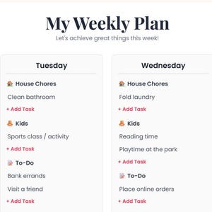 May include: A weekly planner with a white background and pink accents. The planner is divided into daily sections, each listing tasks for house chores, kids, and to-dos. The text "My Weekly Plan" is at the top, with a "Print Planner" button at the bottom.