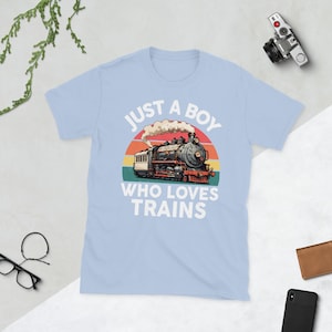 Just A Boy Who Loves Trains Shirt, Train Shirt Youth, Train Shirt Toddler, Train Shirt Kids, Locomotive Shirt, Railroad Shirt