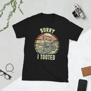 Sorry I Tooted Locomotive Train Railroad Funny Train Lover, Train Shirt Youth, Train Shirt Toddler, Train Shirt Kids, Railroad Shirt