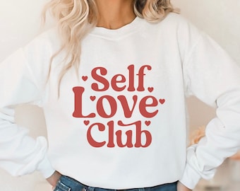 Self Love Club Sweater, süßes Single Valentinstag Sweatshirt, Liebe dich selbst, Self Care Sweatshirt, Valentinstag Geschenk für Sie