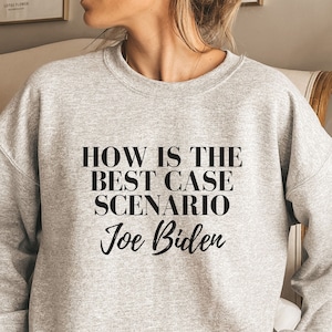 Bo Burnham Funny Sweatshirt, How is the best case scenario Joe Biden, Inside Funny Joke Sweater, Gift for Him, Gift for Her