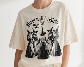 Girls Will Be Girls Shirt - Komfortfarben Witchy Feminist Shirt