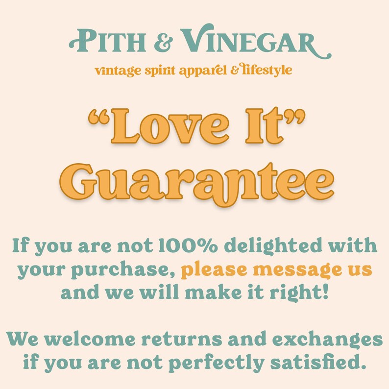 K&ouml;nnte beinhalten: Cremefarbene Grafik mit dem Text "Pith & Vinegar" und "vintage spirit apparel & lifestyle". Die Worte "Love It" und "Guarantee" sind in einer gro&szlig;en, orangefarbenen Schrift. Zus&auml;tzlicher Text verspricht R&uuml;ckgabe und Umtausch.