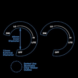 Könnte beinhalten: Diagramm mit zwei kreisförmigen Knöpfen, die mit gepunkteten Linien umrandet sind. Die Knöpfe sind mit "SIM", "LO", "HI", "LITE" und "OFF" beschriftet. Die Knöpfe haben einen Innendurchmesser von 46 mm und einen Außendurchmesser von 72 mm. Der Text "Dotted Line Illustrates Clear Sticker Outline" befindet sich unterhalb der Knöpfe.
