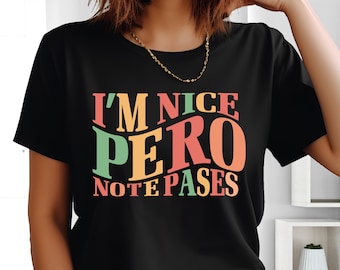 I'm Nice Pero No Te Pases Shirt, Buena Tee, Spanglish T-shirt, Mexican Sweatshirt, Mexican American Shirt, Latina Shirt, Spanish T-shirt