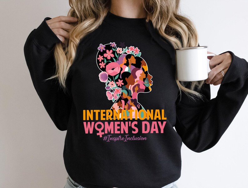 International Women's Day Sweatshirt, Women's Day 2025 Shirt, 8 March Women's Day Shirt, Strong Tee, Female Shirt, Inspire Inclusion Shirt