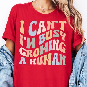I Can&#39;t I&#39;m Busy Growing A Human, Pregnancy Shirt, Baby Announcement, Pregnant Shirt, Mom to be shirt, Baby Reveal Shirt, Maternity Shirt